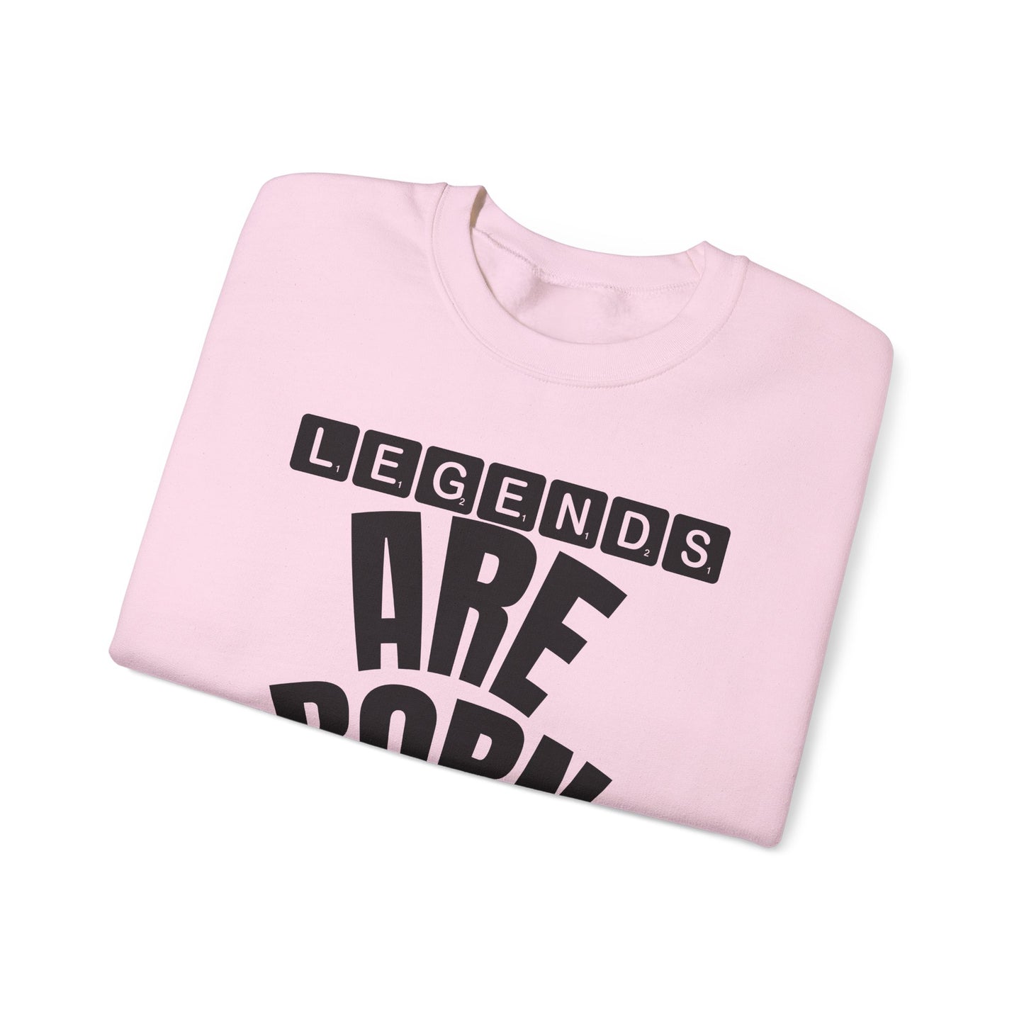 Legends Are Born in Your Month Sweatshirt — Birthday Celebration Crewneck