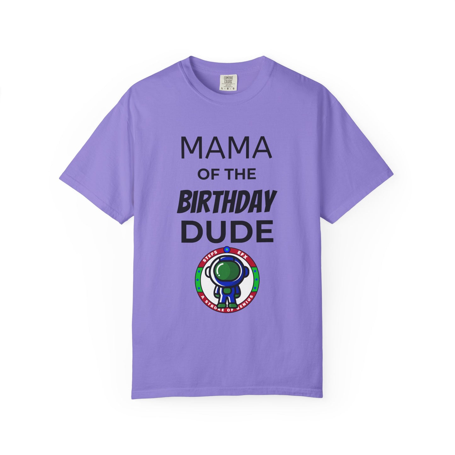 Birthday T-Shirt — “Mama of the Birthday Dude” with Alien Badge (R.I.P Twenties Back)