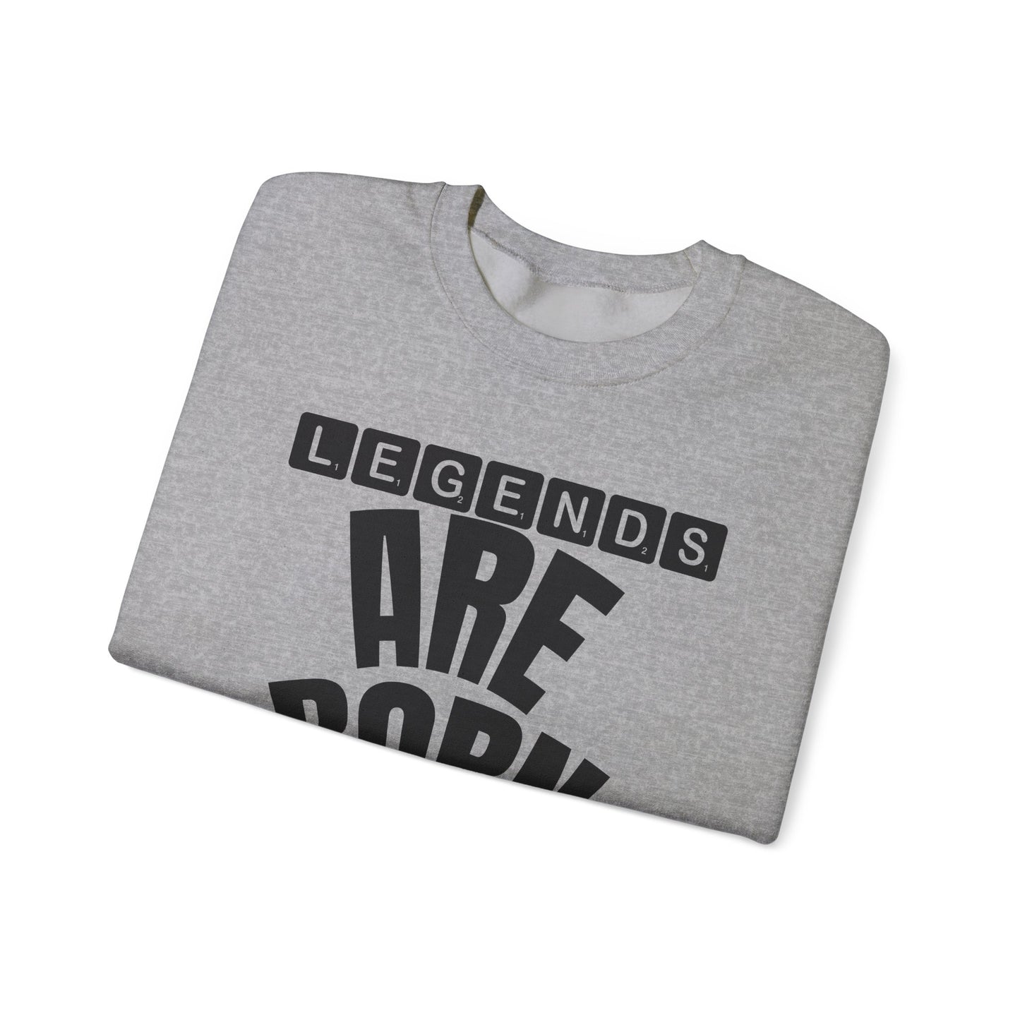 Legends Are Born in Your Month Sweatshirt — Birthday Celebration Crewneck