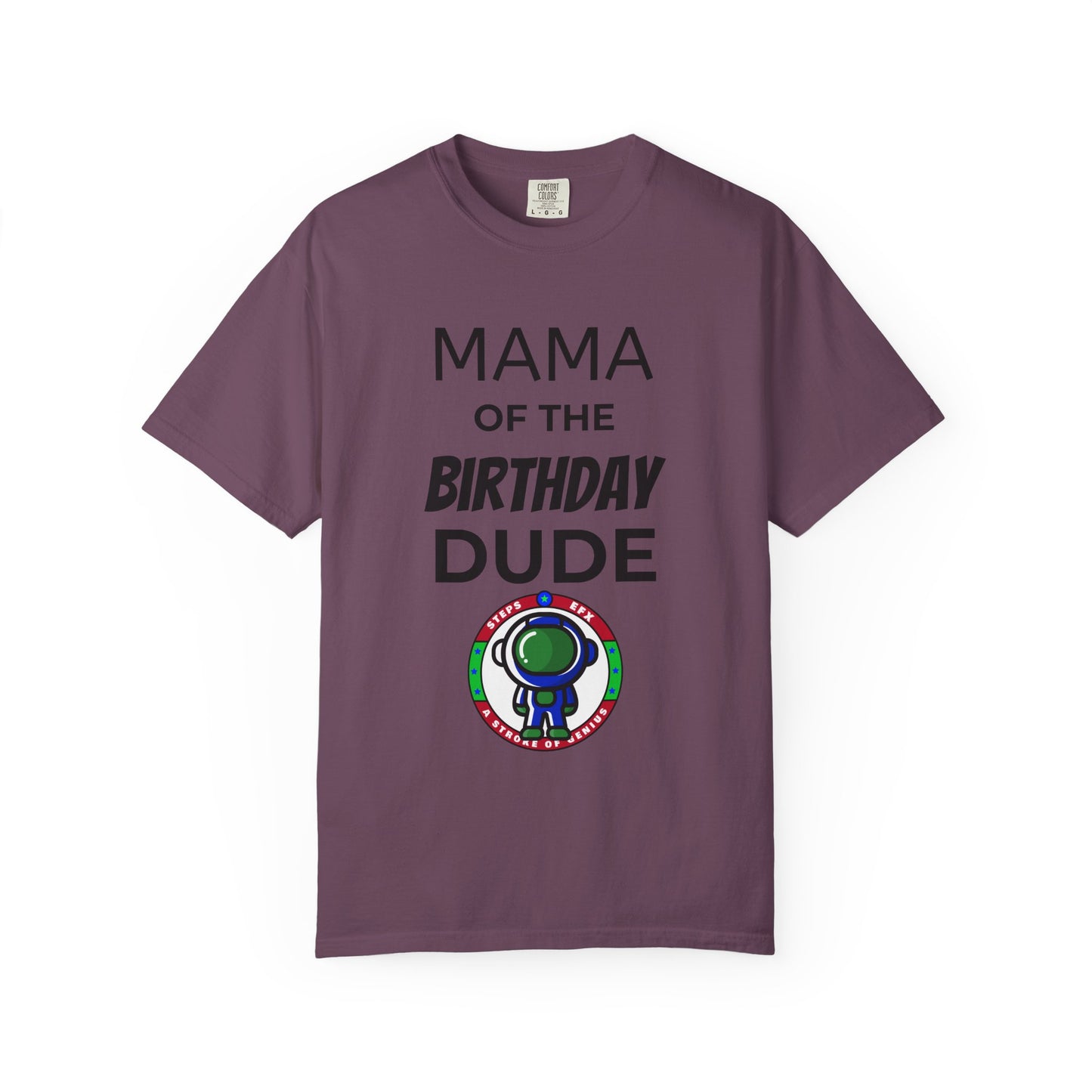 Birthday T-Shirt — “Mama of the Birthday Dude” with Alien Badge (R.I.P Twenties Back)
