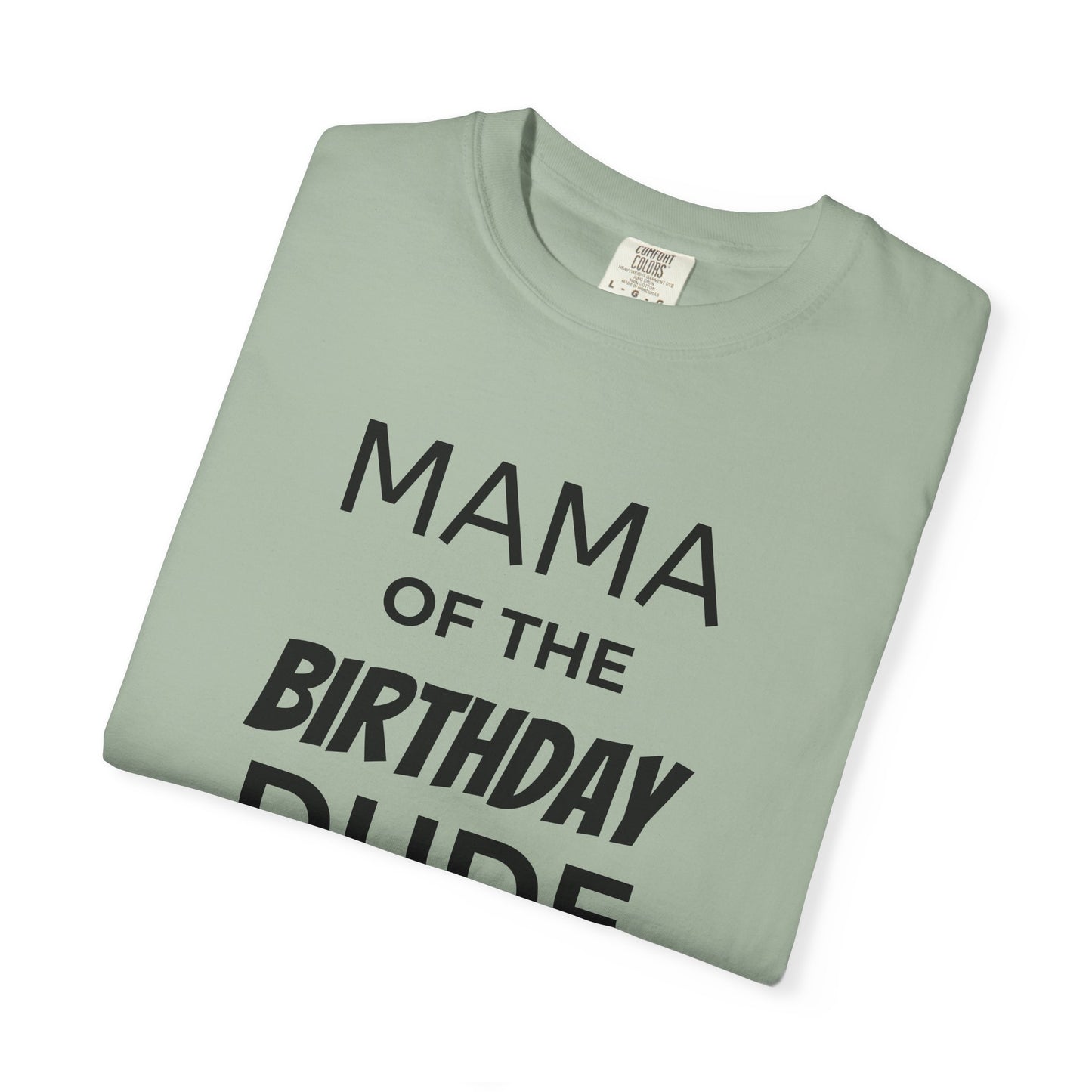Birthday T-Shirt — “Mama of the Birthday Dude” with Alien Badge (R.I.P Twenties Back)