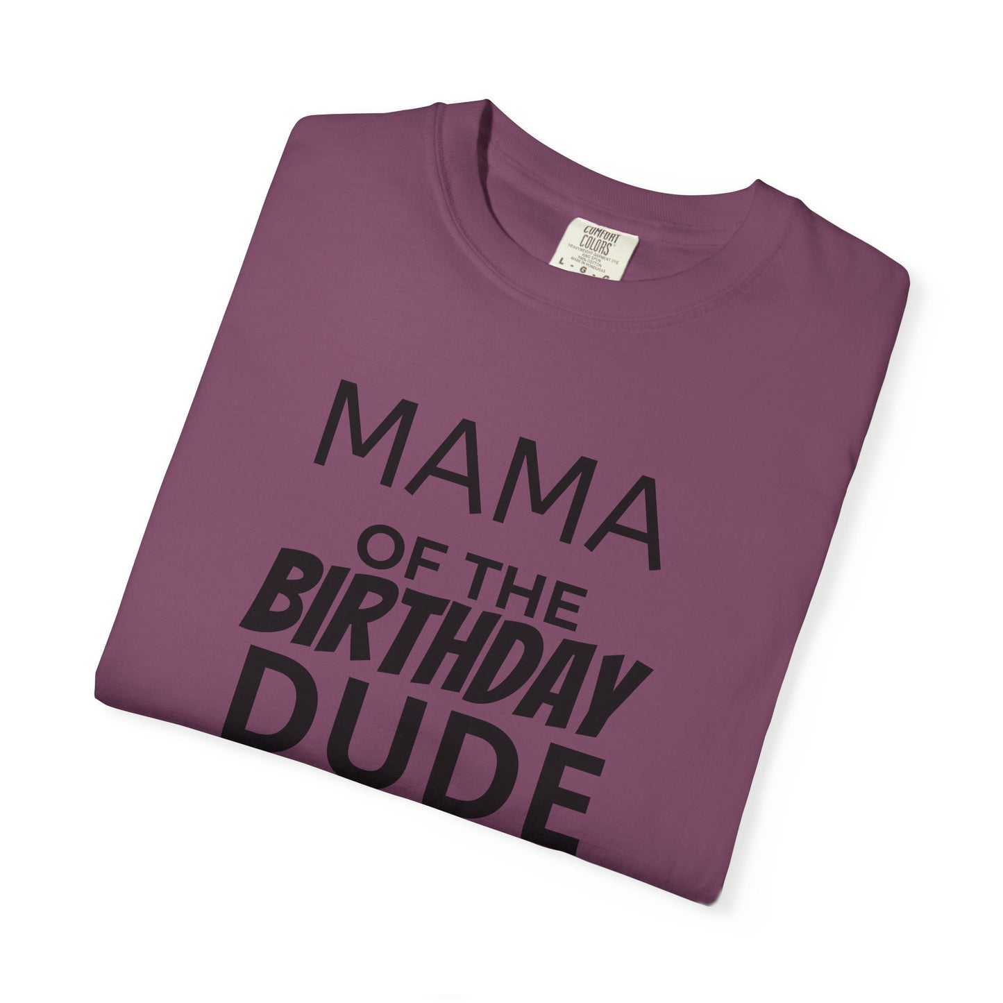 Birthday T-Shirt — “Mama of the Birthday Dude” with Alien Badge (R.I.P Twenties Back)