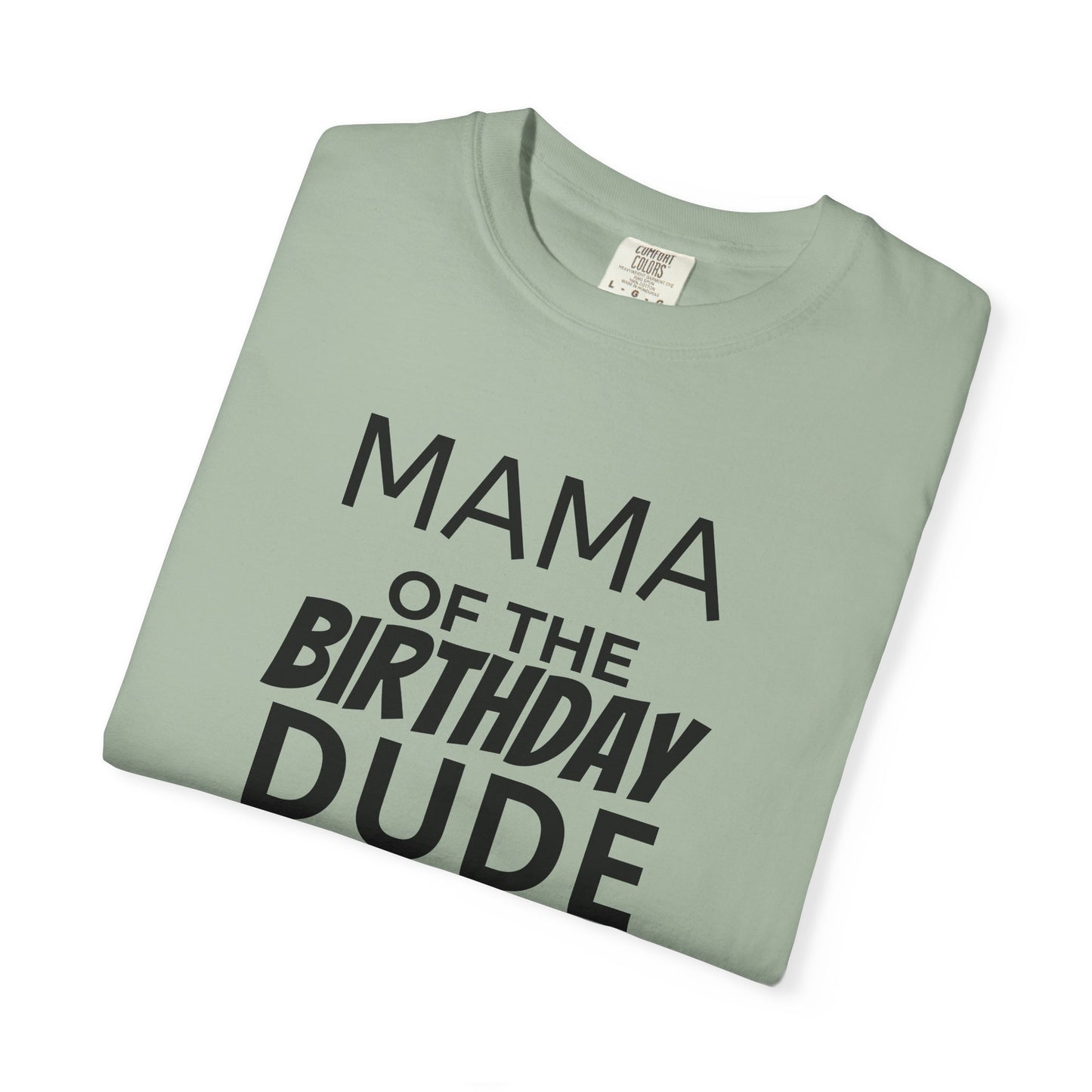 Birthday T-Shirt — “Mama of the Birthday Dude” with Alien Badge (R.I.P Twenties Back)
