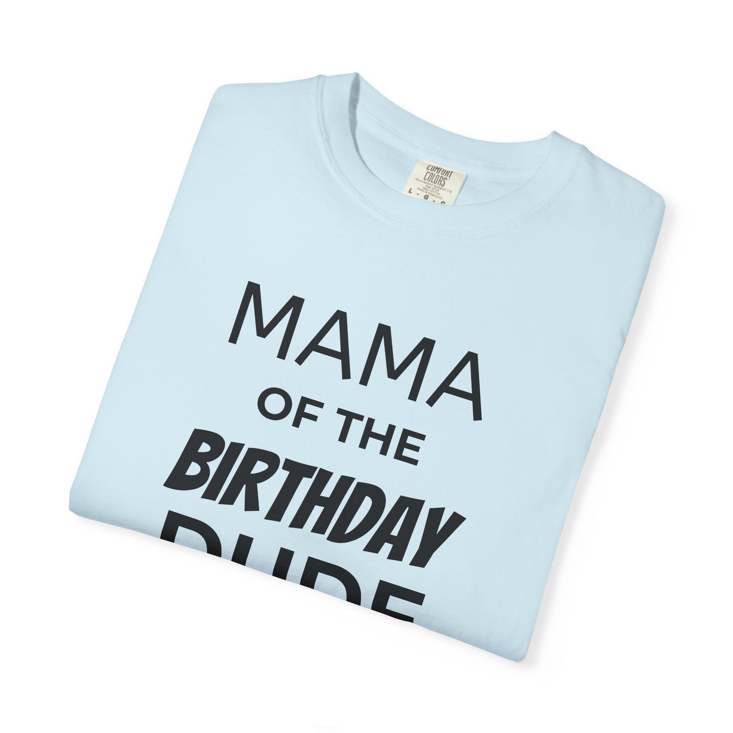 Birthday T-Shirt — “Mama of the Birthday Dude” with Alien Badge (R.I.P Twenties Back)
