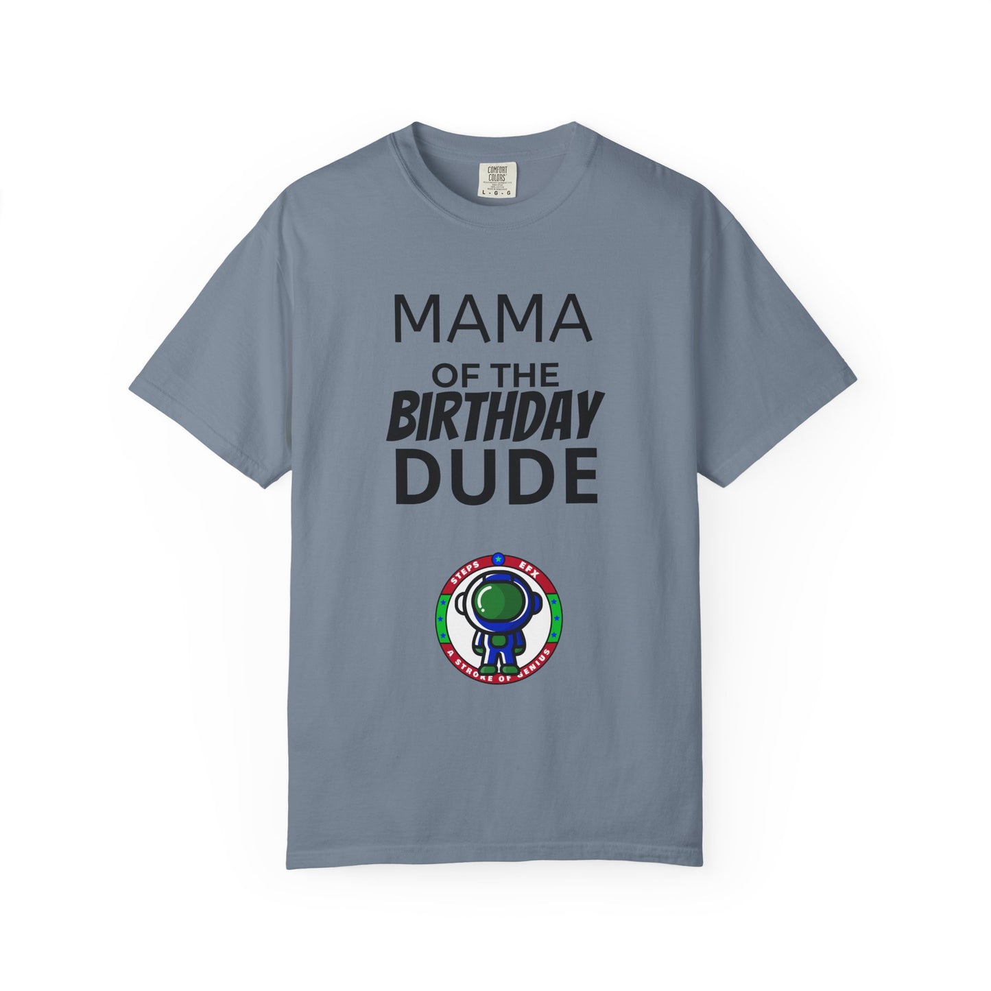 Birthday T-Shirt — “Mama of the Birthday Dude” with Alien Badge (R.I.P Twenties Back)