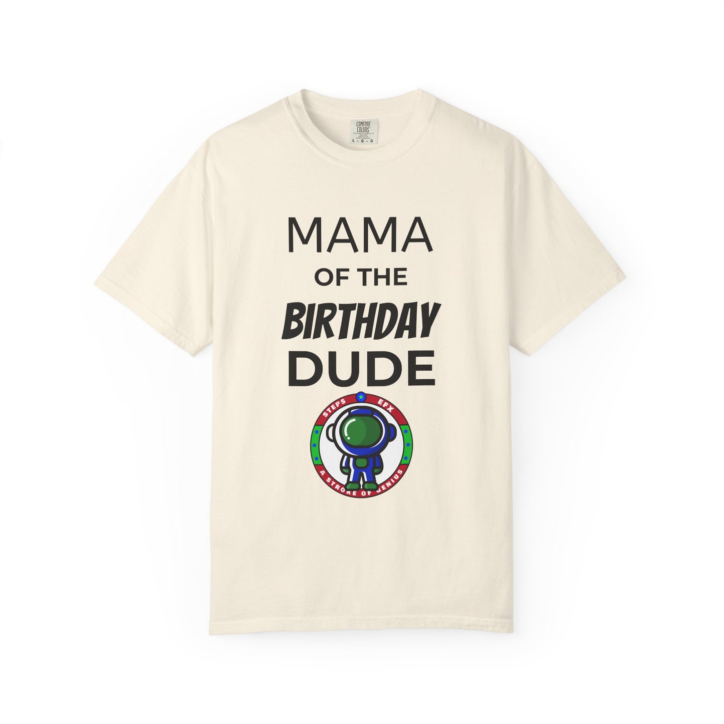 Birthday T-Shirt — “Mama of the Birthday Dude” with Alien Badge (R.I.P Twenties Back)