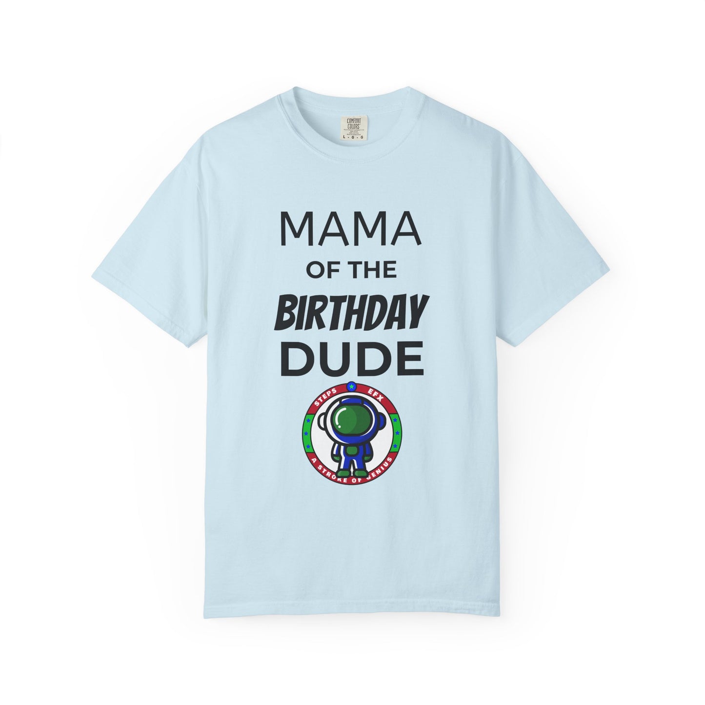 Birthday T-Shirt — “Mama of the Birthday Dude” with Alien Badge (R.I.P Twenties Back)
