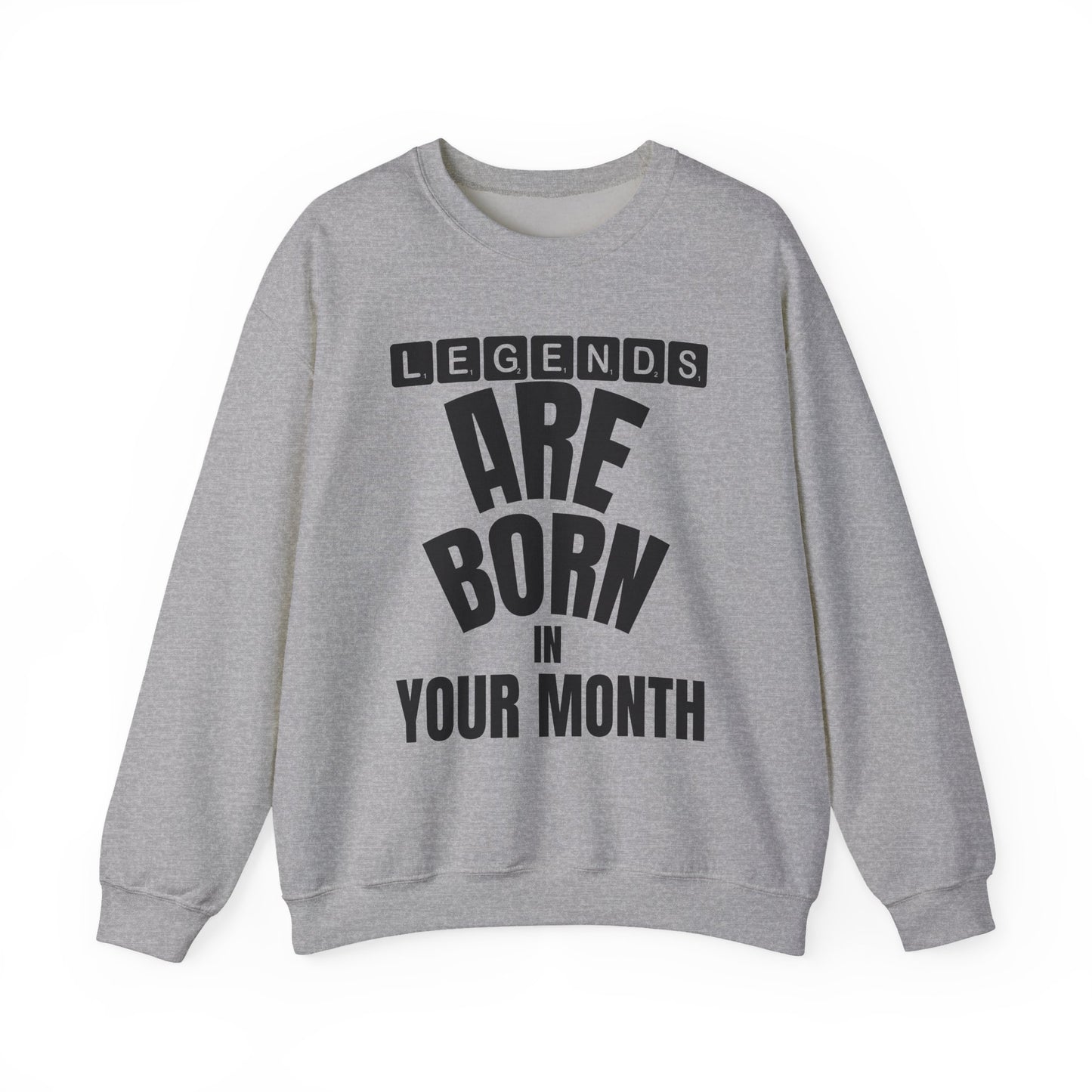 Legends Are Born in Your Month Sweatshirt — Birthday Celebration Crewneck