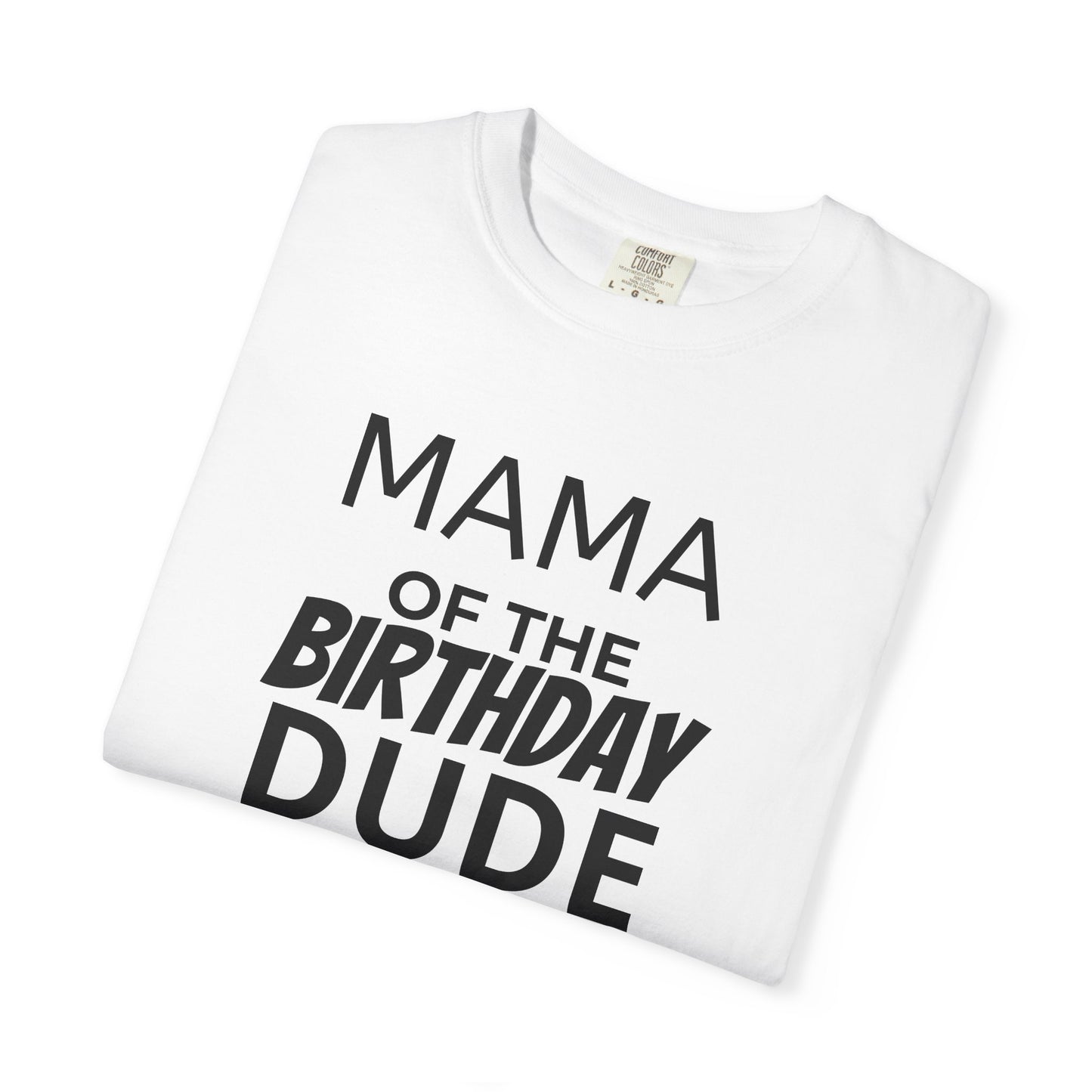 Birthday T-Shirt — “Mama of the Birthday Dude” with Alien Badge (R.I.P Twenties Back)