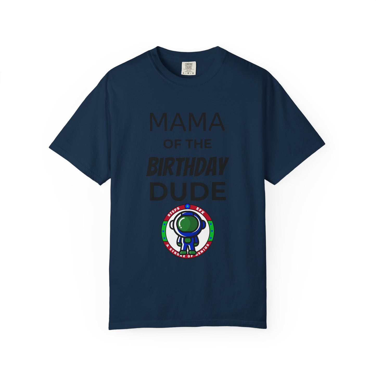 Birthday T-Shirt — “Mama of the Birthday Dude” with Alien Badge (R.I.P Twenties Back)