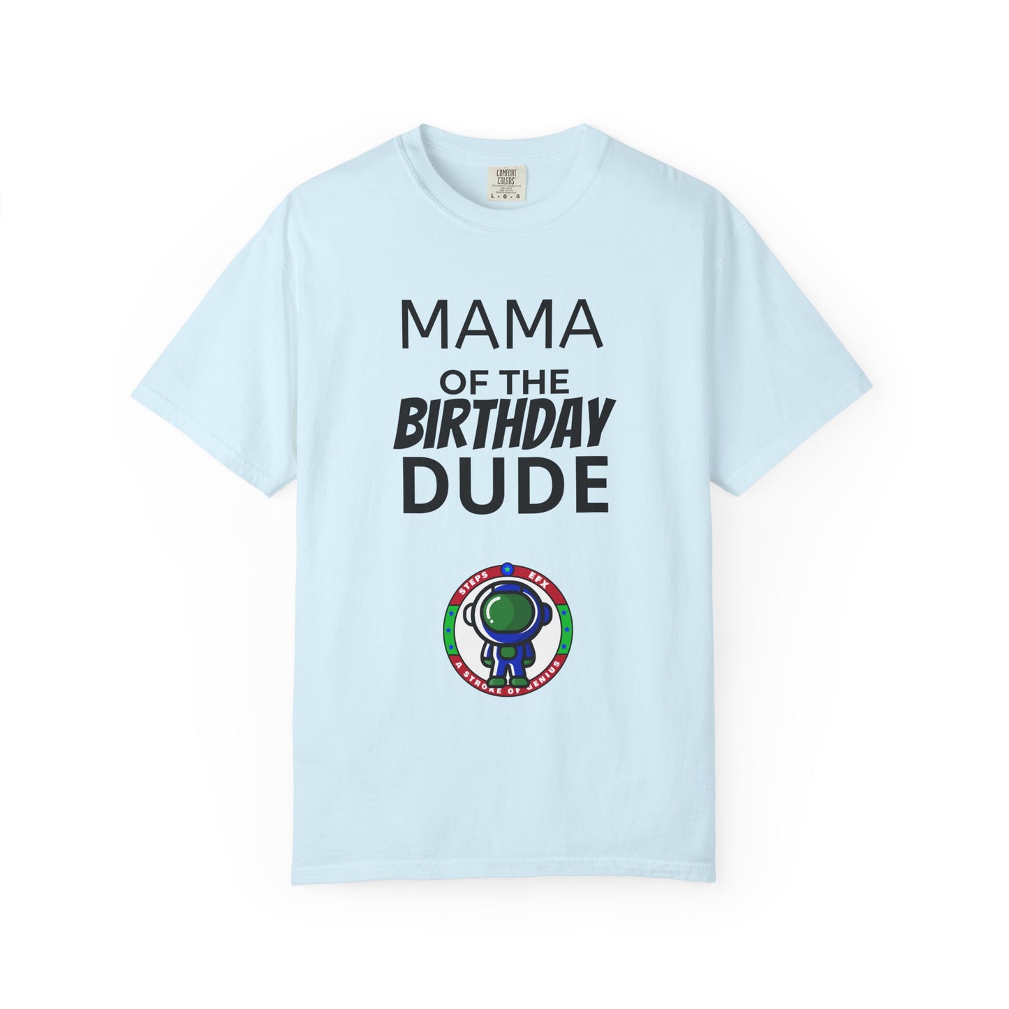 Birthday T-Shirt — “Mama of the Birthday Dude” with Alien Badge (R.I.P Twenties Back)