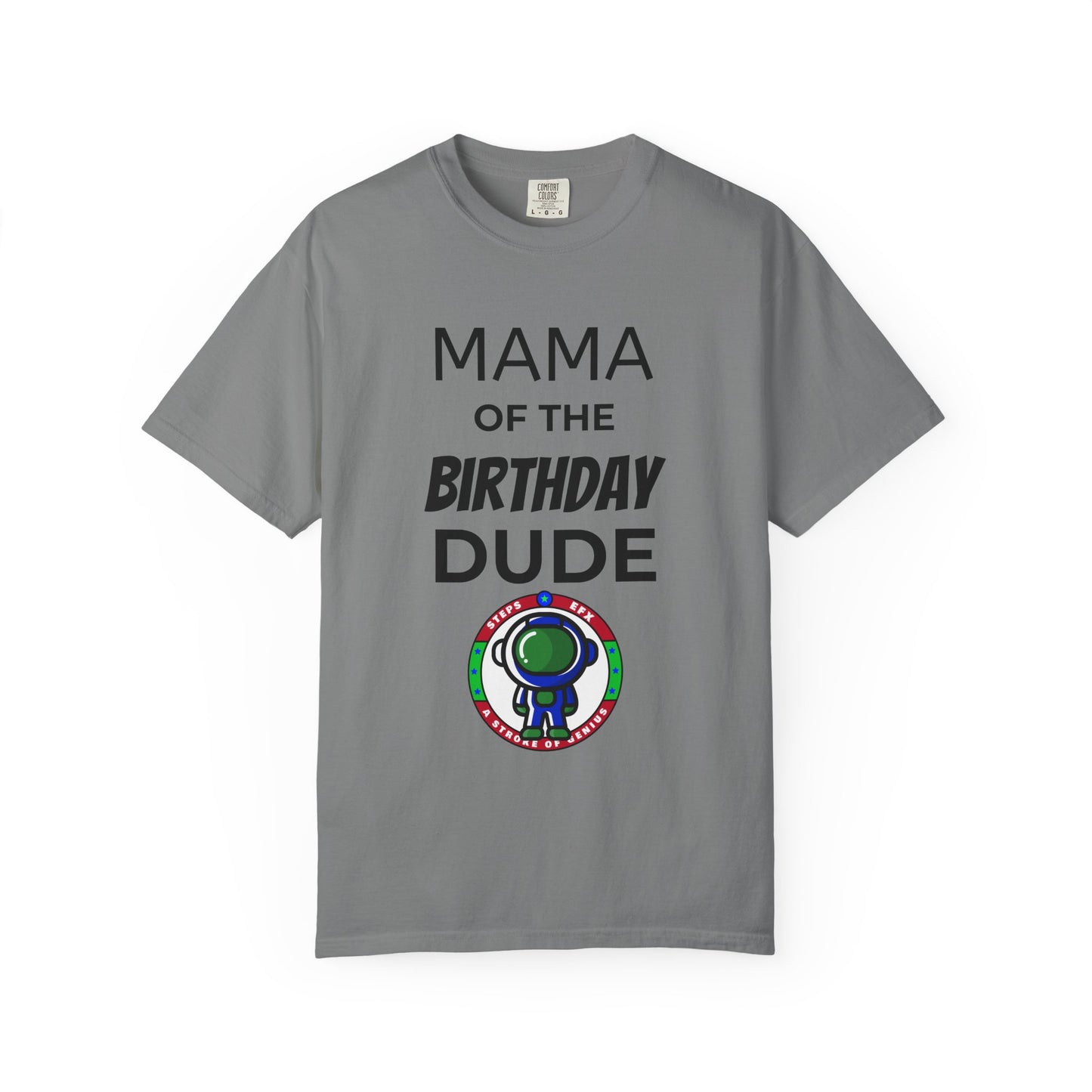Birthday T-Shirt — “Mama of the Birthday Dude” with Alien Badge (R.I.P Twenties Back)