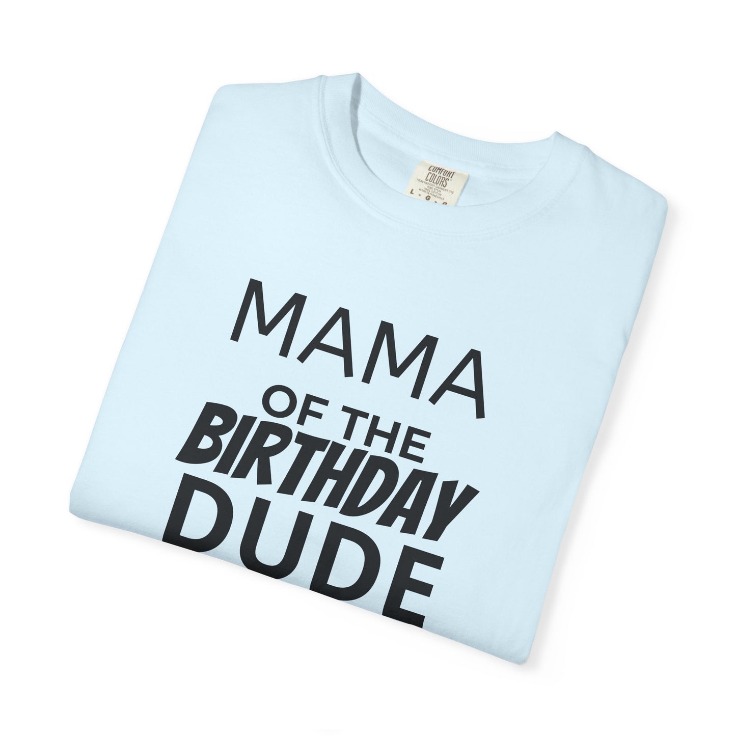 Birthday T-Shirt — “Mama of the Birthday Dude” with Alien Badge (R.I.P Twenties Back)