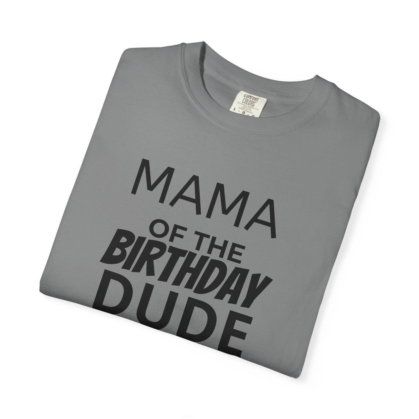 Birthday T-Shirt — “Mama of the Birthday Dude” with Alien Badge (R.I.P Twenties Back)