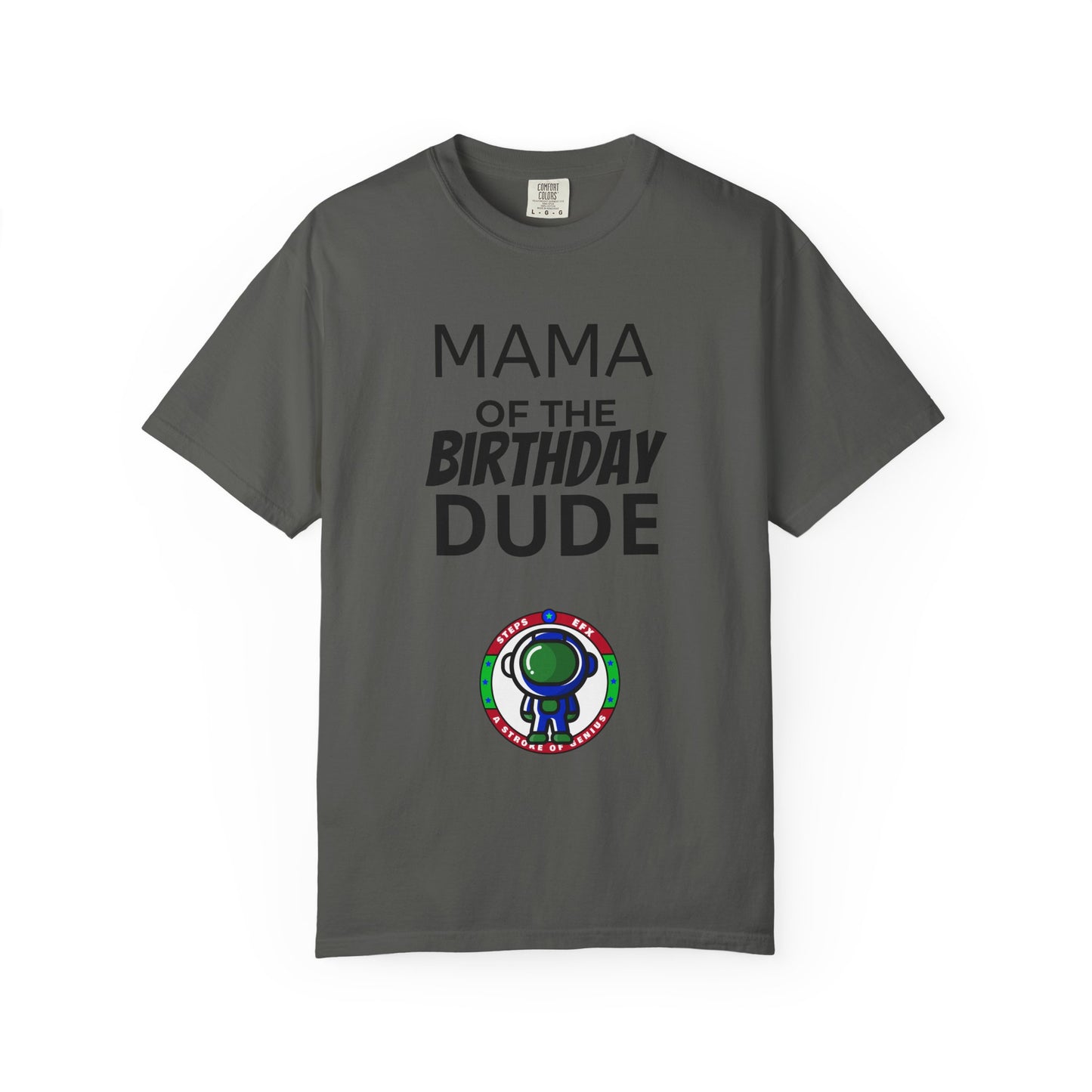 Birthday T-Shirt — “Mama of the Birthday Dude” with Alien Badge (R.I.P Twenties Back)