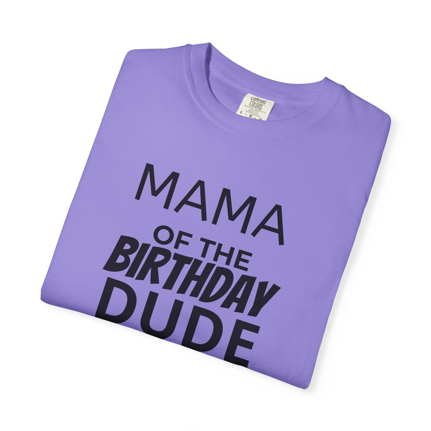 Birthday T-Shirt — “Mama of the Birthday Dude” with Alien Badge (R.I.P Twenties Back)