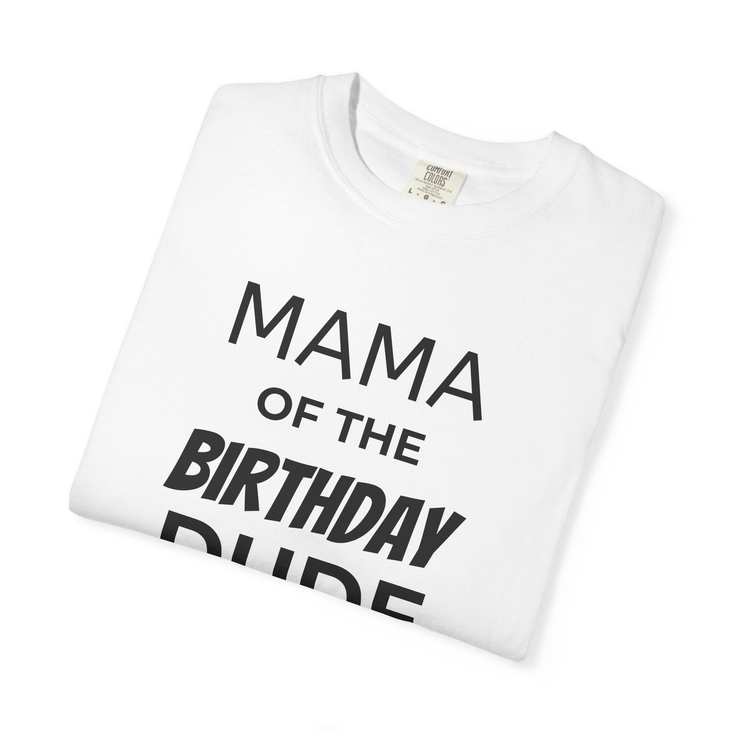 Birthday T-Shirt — “Mama of the Birthday Dude” with Alien Badge (R.I.P Twenties Back)