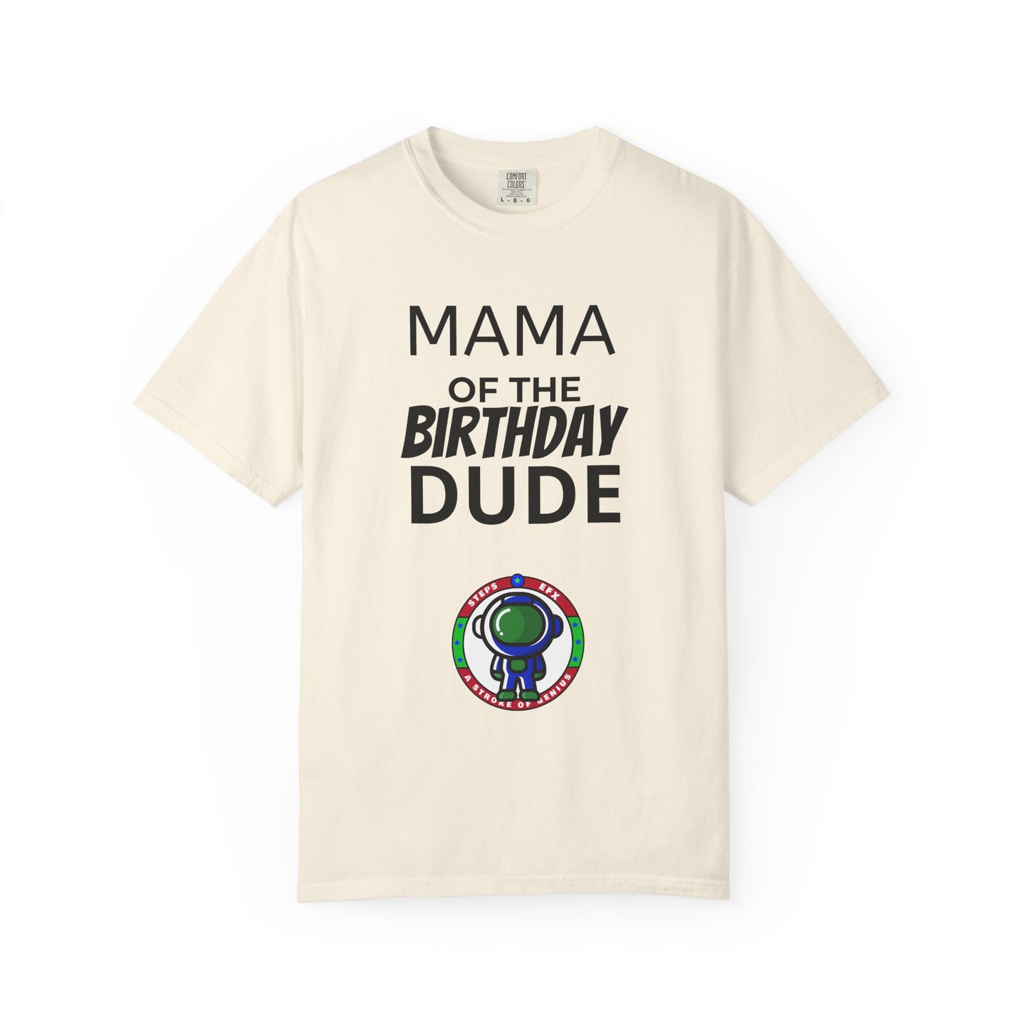 Birthday T-Shirt — “Mama of the Birthday Dude” with Alien Badge (R.I.P Twenties Back)