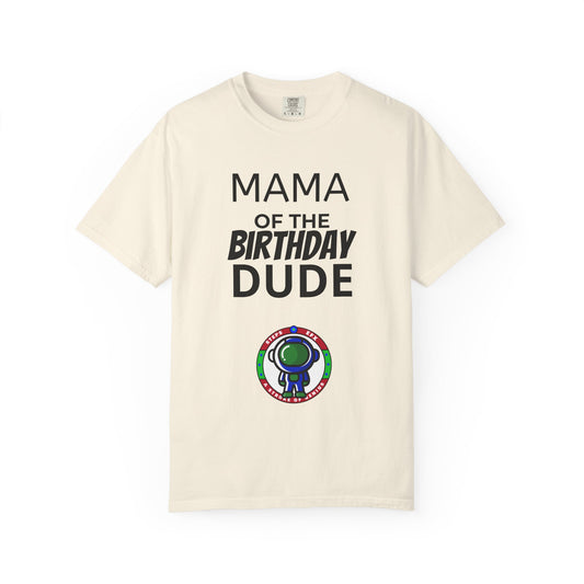 Birthday T-Shirt — “Mama of the Birthday Dude” with Alien Badge (R.I.P Twenties Back)