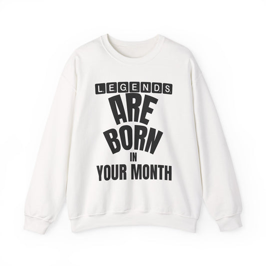 Legends Are Born in Your Month Sweatshirt — Birthday Celebration Crewneck