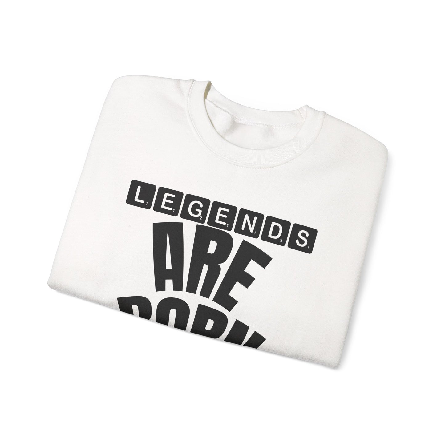 Legends Are Born in Your Month Sweatshirt — Birthday Celebration Crewneck