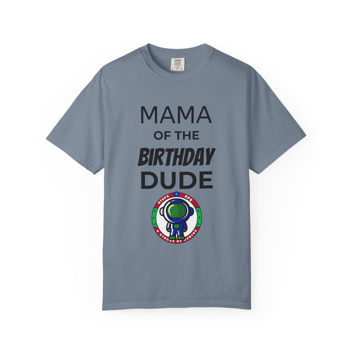 Birthday T-Shirt — “Mama of the Birthday Dude” with Alien Badge (R.I.P Twenties Back)