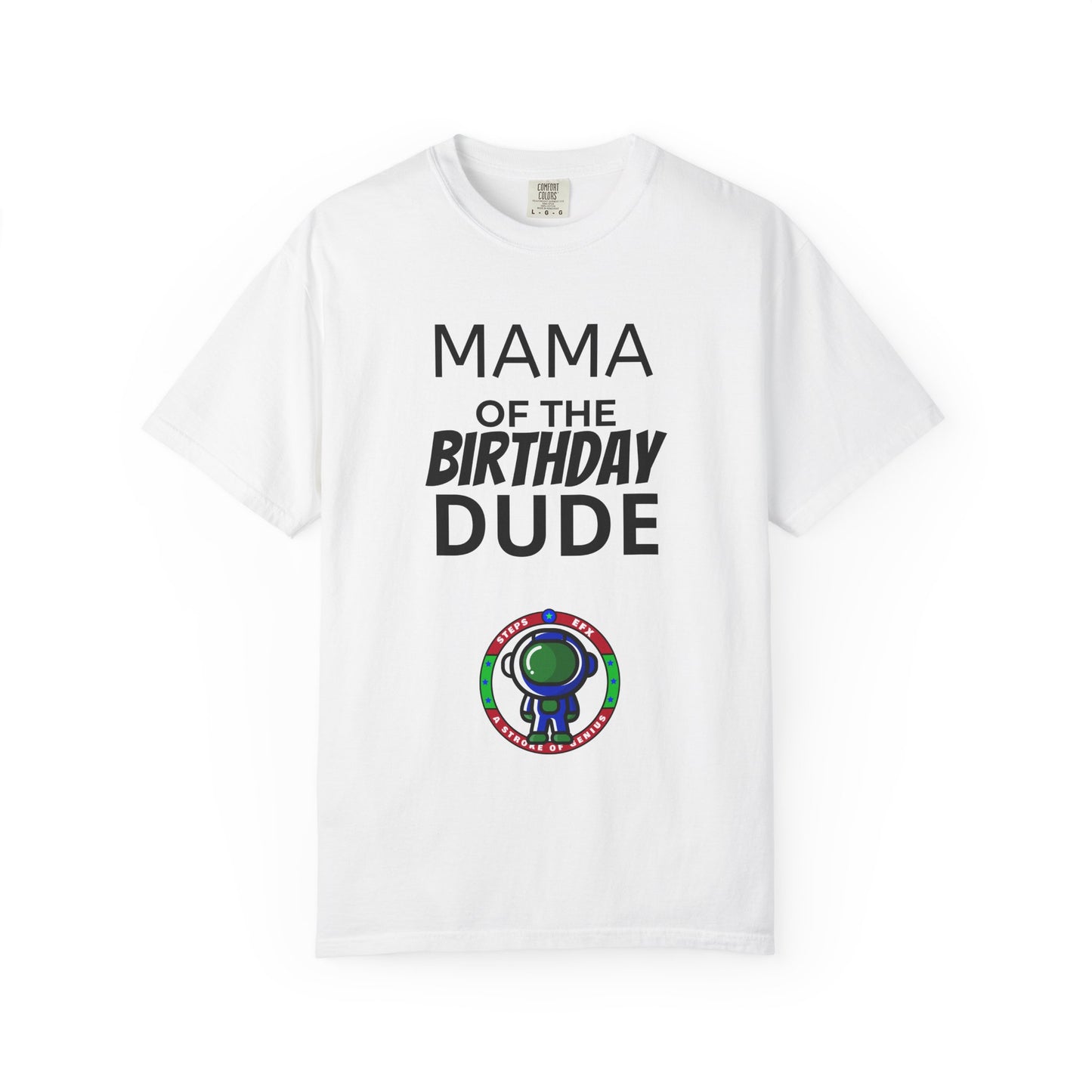 Birthday T-Shirt — “Mama of the Birthday Dude” with Alien Badge (R.I.P Twenties Back)