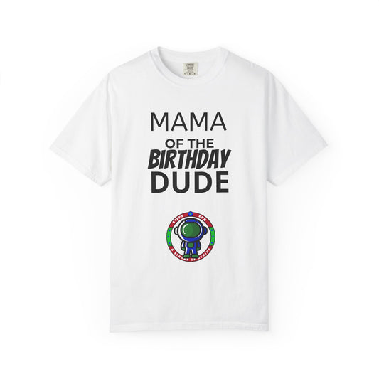 Birthday T-Shirt — “Mama of the Birthday Dude” with Alien Badge (R.I.P Twenties Back)