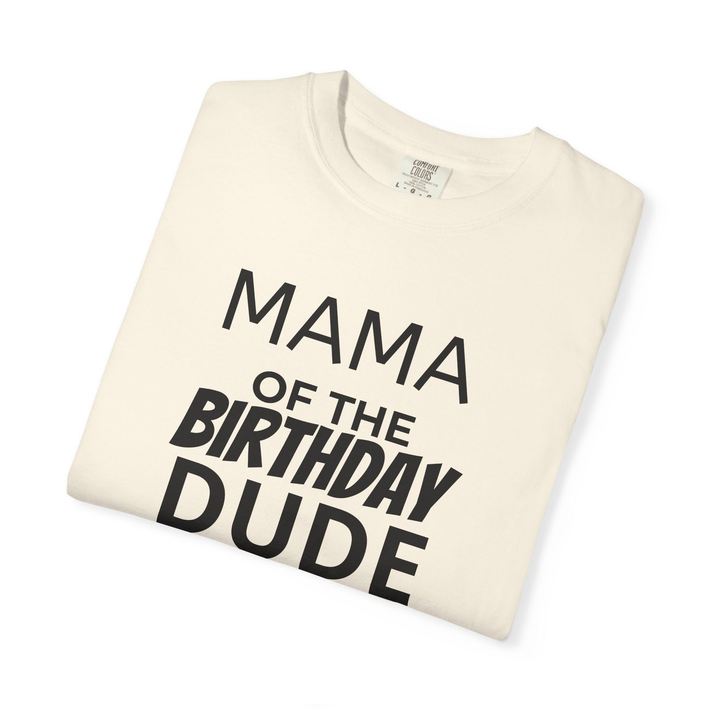 Birthday T-Shirt — “Mama of the Birthday Dude” with Alien Badge (R.I.P Twenties Back)