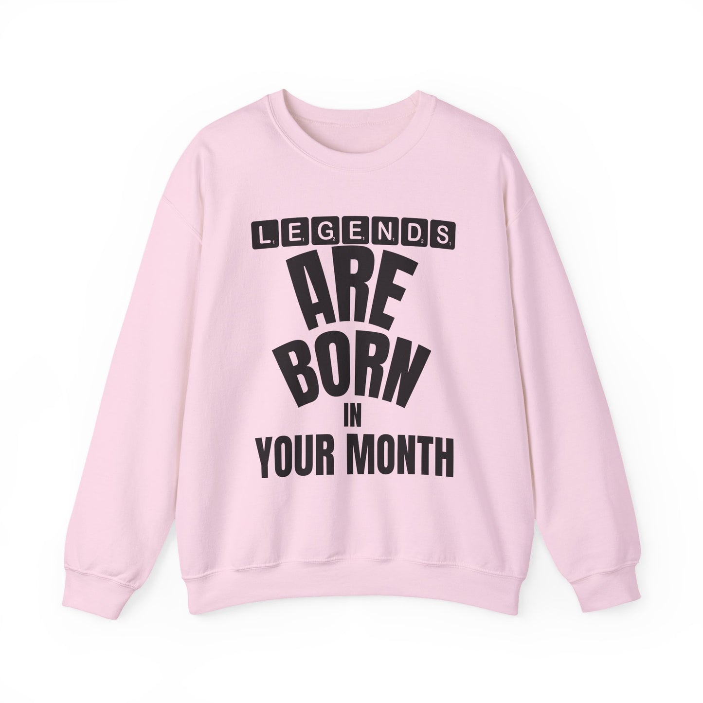 Legends Are Born in Your Month Sweatshirt — Birthday Celebration Crewneck