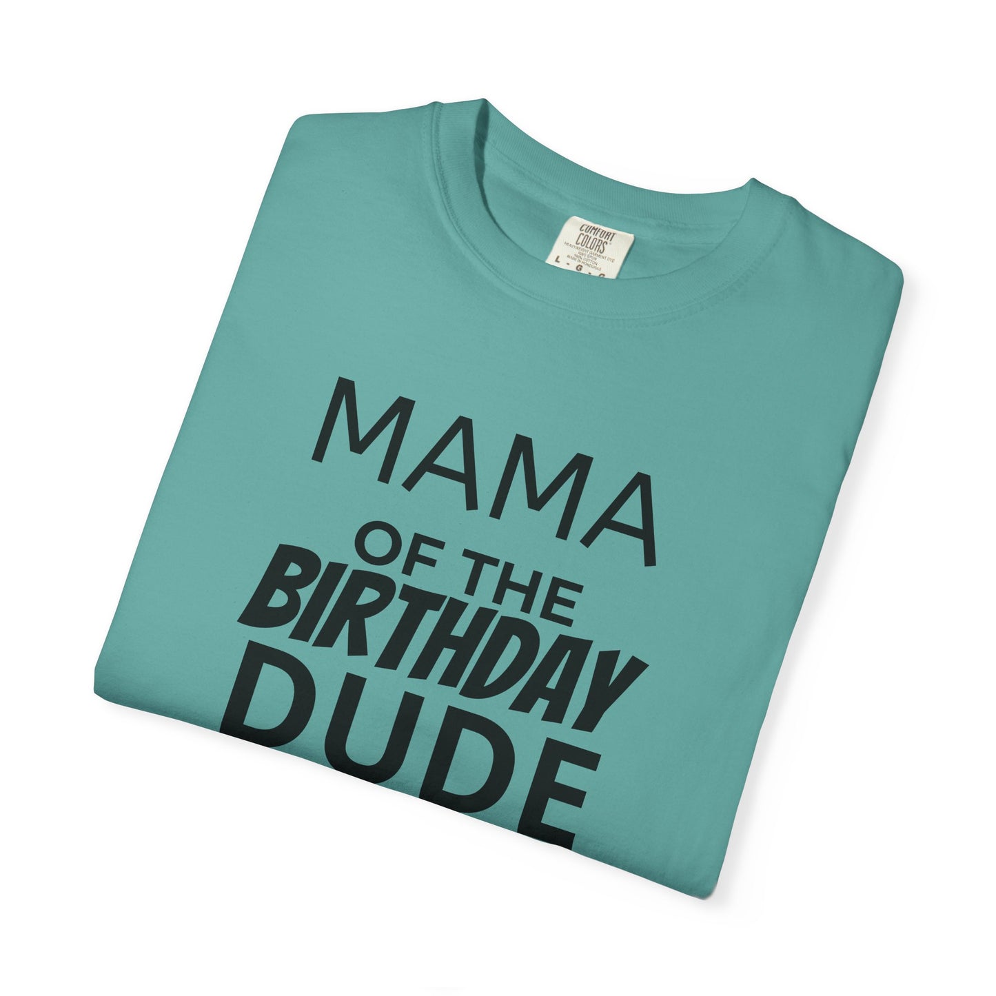 Birthday T-Shirt — “Mama of the Birthday Dude” with Alien Badge (R.I.P Twenties Back)