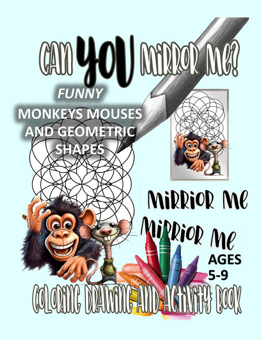 FUNNY MONKEYS MOUSES AND GEOMETRIC SHAPES Can YOU Mirror Me COLORING DRAWING AND ACTIVITY BOOK (Copy)
