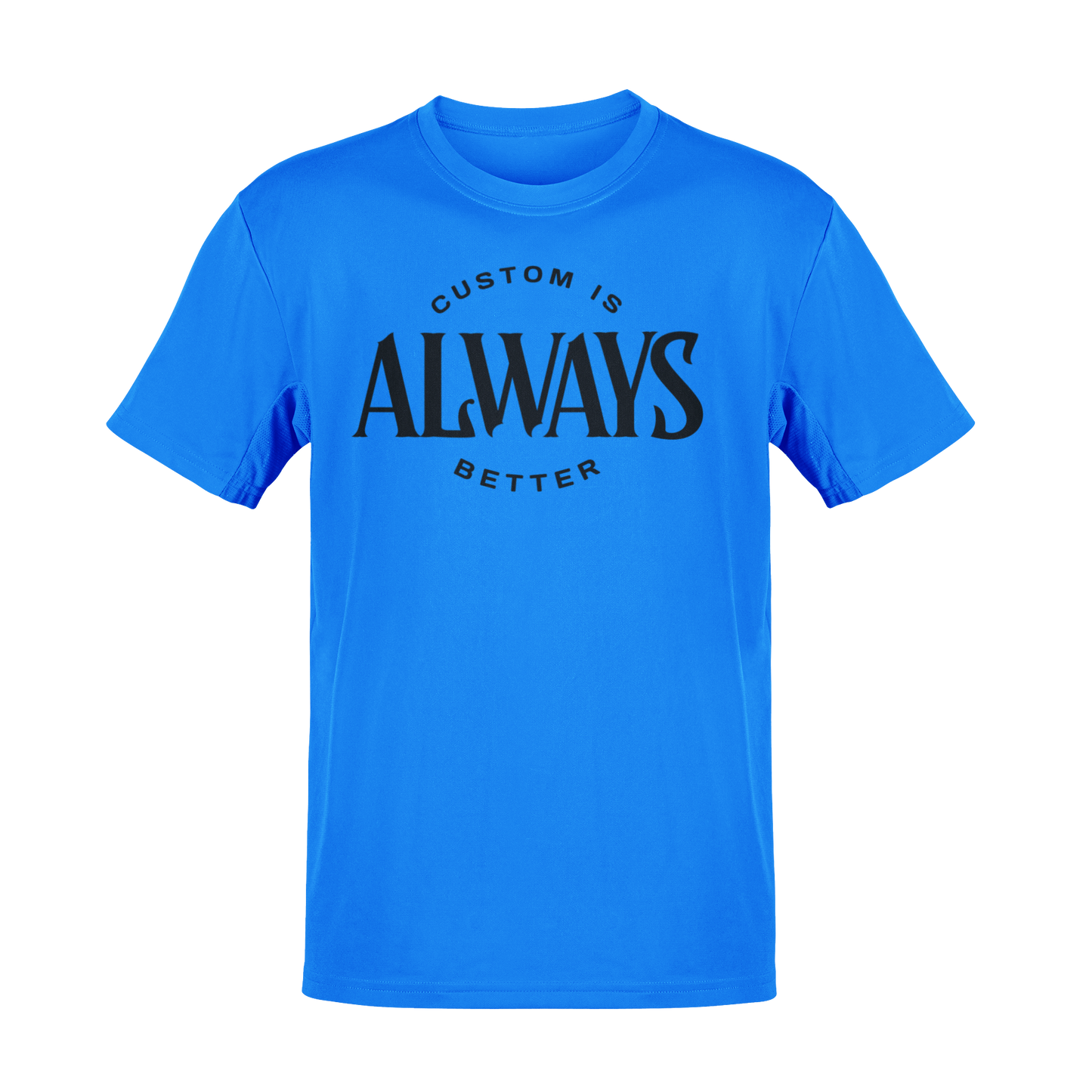 Custom Is Always Better Shirt