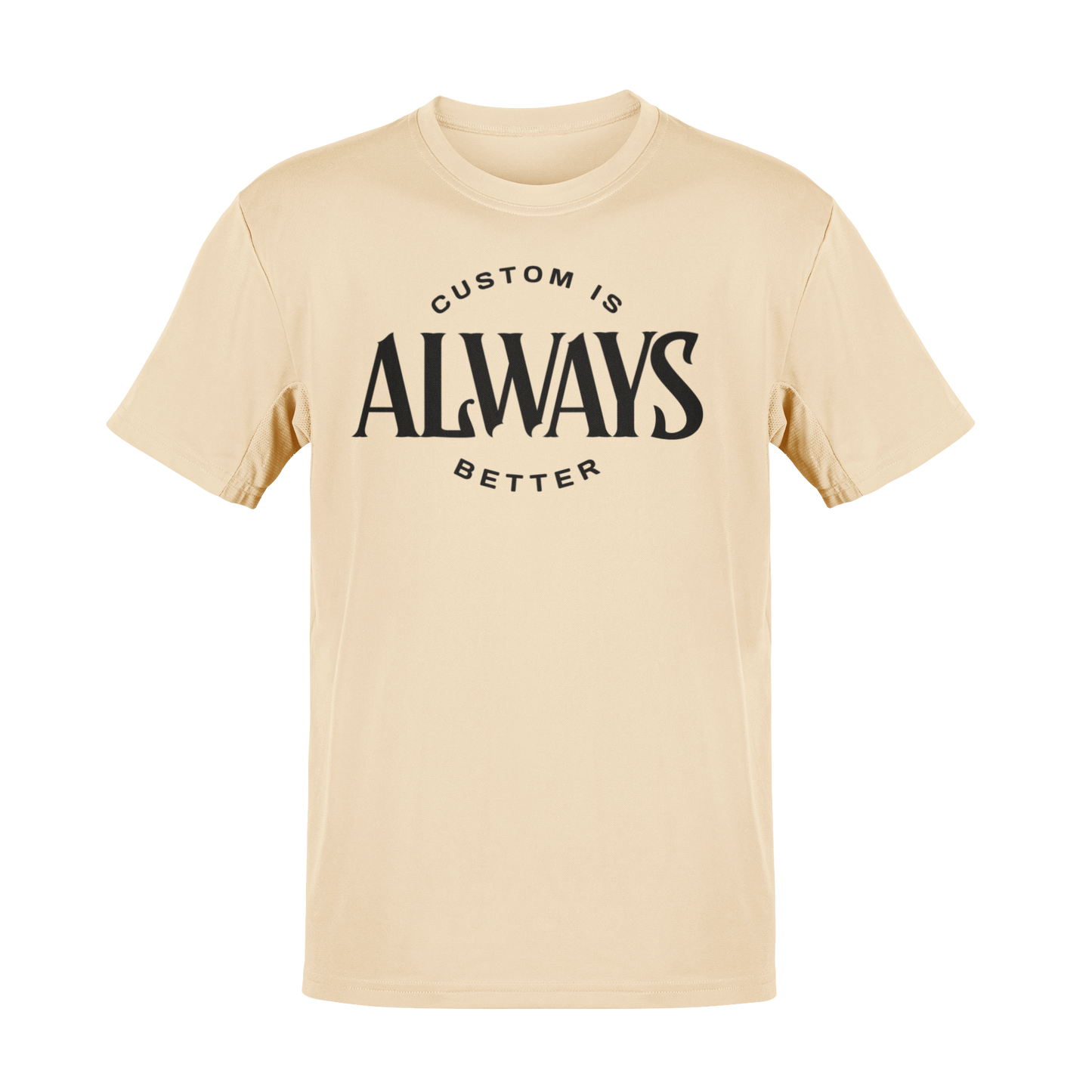 Custom Is Always Better Shirt